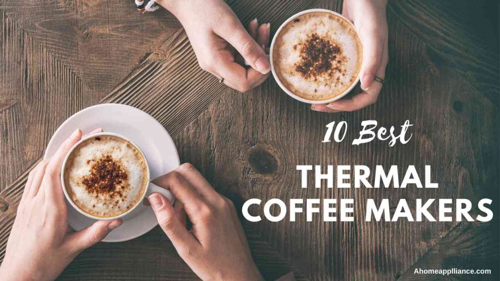 The 6 Best Thermal Carafe Coffee Makers